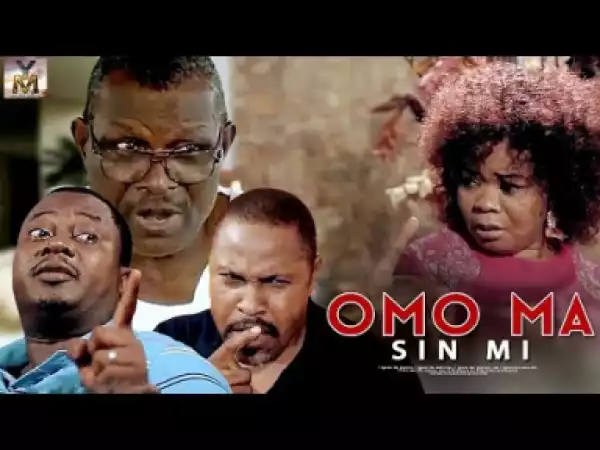 Yoruba Movie: Omo Ma Sin Mi (2019)